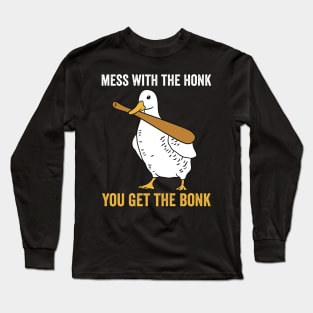 Mess With The Honk Funny Goose Long Sleeve T-Shirt